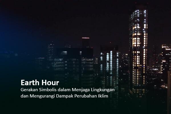 Earth Hour: Gerakan Simbolis dalam Menjaga Lingkungan & Mengurangi Dampak Perubahan Iklim
