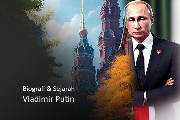 Biografi dan Sejarah Vladimir Putin